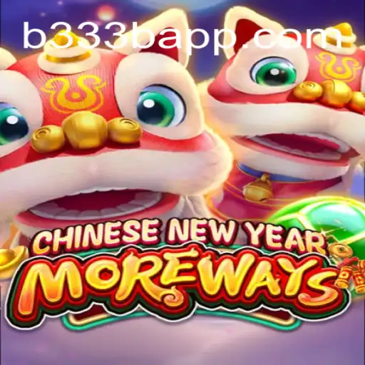 Discover the Excitement of CHINESENEWYEARMOREWAYS at b333b O melhor cassino online do Brasil
